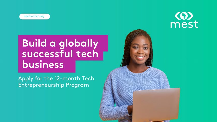 MEST Africa Announces Recruitment For Their Class Of 2024 - Tech Labari